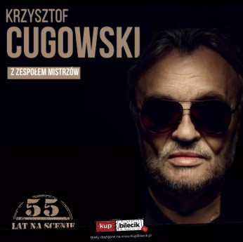 Bytom Wydarzenie Koncert Krzysztof Cugowski - 55 lat na scenie